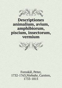 Descriptiones animalium, avium, amphibiorum, piscium, insectorum, vermium