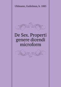 De Sex. Properti genere dicendi microform
