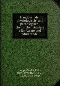 Handbuch der physiologisch- und pathologisch-chemischen Analyse : f?r Aerzte und Studirende