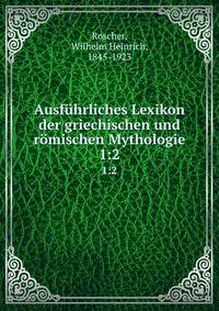 Ausfhrliches Lexikon der griechischen und rmischen Mythologie. Band 1, Abteilung 2
