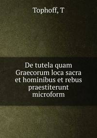 De tutela quam Graecorum loca sacra et hominibus et rebus praestiterunt microform