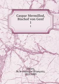 Caspar Mermillod, Bischof von Genf. 1