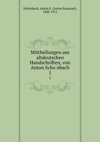 Mittheilungen aus altdeutschen Handschriften, von Anton Schonbach. 1