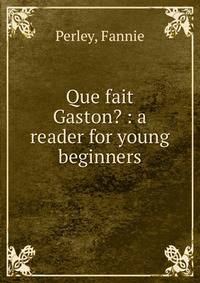 Que fait Gaston? : a reader for young beginners