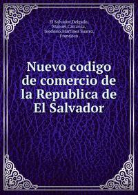 Nuevo codigo de comercio de la Republica de El Salvador