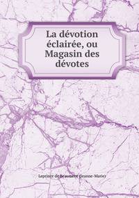 La devotion eclairee, ou Magasin des devotes.