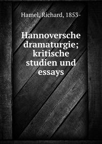 Hannoversche dramaturgie; kritische studien und essays