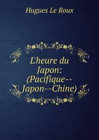 L'heure du Japon: (Pacifique--Japon--Chine)