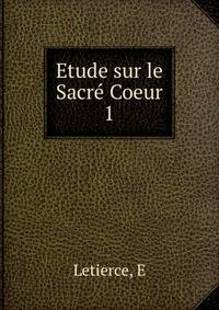 Etude sur le Sacr Coeur. 1