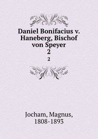 Daniel Bonifacius v. Haneberg, Bischof von Speyer. 2