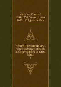 Voyage litteraire de deux religieux benedictins de la Congregation de Saint Maur. 1