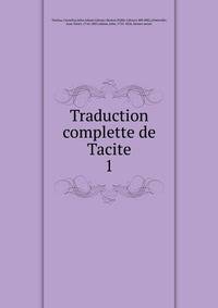 Traduction complette de Tacite. 1
