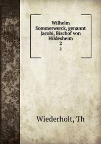 Wilhelm Sommerwerck, genannt Jacobi, Bischof von Hildesheim. 2