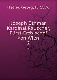 Joseph Othmar Kardinal Rauscher, Frst-Erzbischof von Wien. 2