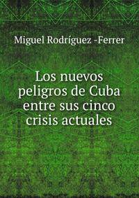 Los nuevos peligros de Cuba entre sus cinco crisis actuales
