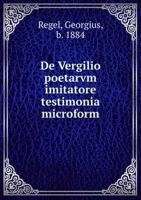 De Vergilio poetarvm imitatore testimonia microform