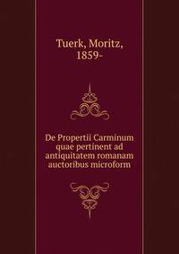 De Propertii Carminum quae pertinent ad antiquitatem romanam auctoribus microform