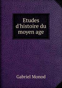 Etudes d'histoire du moyen age