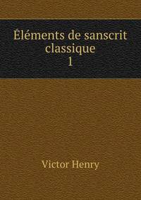 lments de sanscrit classique. 1