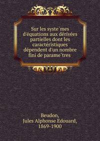 Sur les syste?mes d'e?quations aux de?rive?es partielles dont les caracte?ristiques de?pendent d'un nombre fini de parame?tres