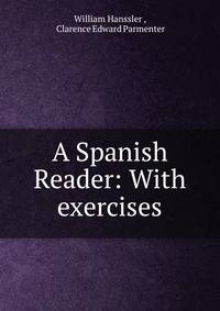 A Spanish Reader: With exercises