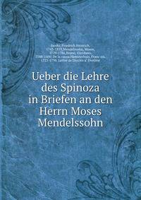 Ueber die Lehre des Spinoza in Briefen an den Herrn Moses Mendelssohn
