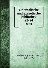Orientalische und exegetische Bibliothek. 22-24
