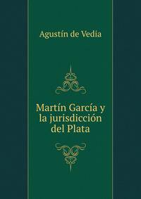 Martin Garcia y la jurisdiccion del Plata