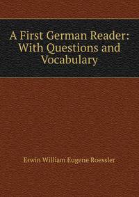 A First German Reader: With Questions and Vocabulary