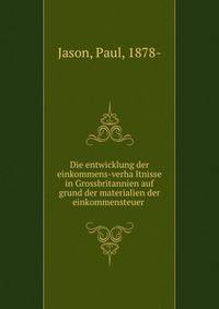 Die entwicklung der einkommens-verha?ltnisse in Grossbritannien auf grund der materialien der einkommensteuer