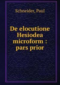 De elocutione Hesiodea microform : pars prior