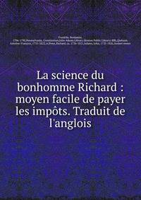 La science du bonhomme Richard : moyen facile de payer les imp?ts. Traduit de l'anglois
