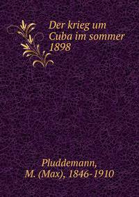 Der krieg um Cuba im sommer 1898