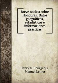 Breve noticia sobre Honduras: Datos geogr?ficos, estad?sticos e informaciones pr?cticas