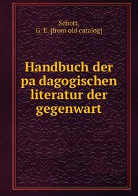 Handbuch der pa?dagogischen literatur der gegenwart