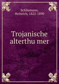 Trojanische alterthu?mer