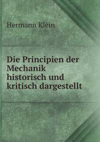 Die Principien der Mechanik historisch und kritisch dargestellt