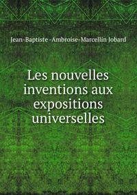Les nouvelles inventions aux expositions universelles