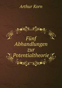 Funf Abhandlungen zur Potentialtheorie