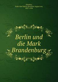Berlin und die Mark Brandenburg
