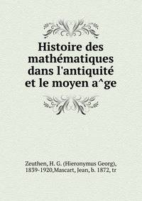 Histoire des mathe?matiques dans l'antiquite? et le moyen a?ge