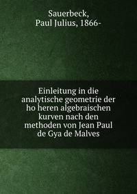 Einleitung in die analytische geometrie der ho?heren algebraischen kurven nach den methoden von Jean Paul de Gya de Malves