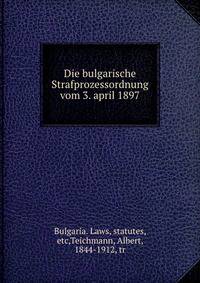 Die bulgarische Strafprozessordnung vom 3. april 1897