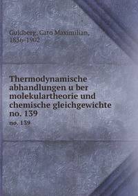 Thermodynamische abhandlungen uber molekulartheorie und chemische gleichgewichte. no. 139