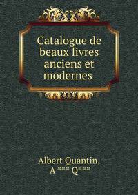 Catalogue de beaux livres anciens et modernes .