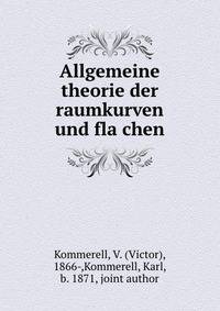 Allgemeine theorie der raumkurven und fla?chen