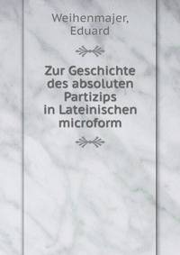 Zur Geschichte des absoluten Partizips in Lateinischen microform