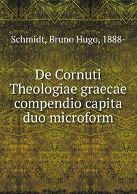 De Cornuti Theologiae graecae compendio capita duo microform