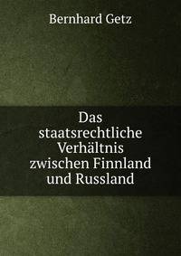 Das staatsrechtliche Verhaltnis zwischen Finnland und Russland