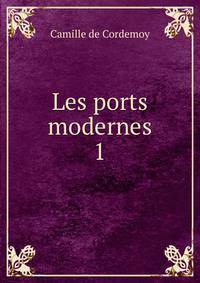 Les ports modernes. 1